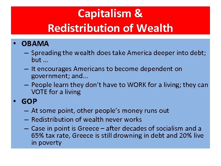 Capitalism & Redistribution of Wealth • OBAMA – Spreading the wealth does take America