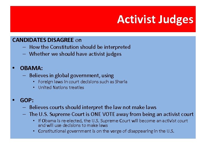 Activist Judges CANDIDATES DISAGREE on – How the Constitution should be interpreted – Whether