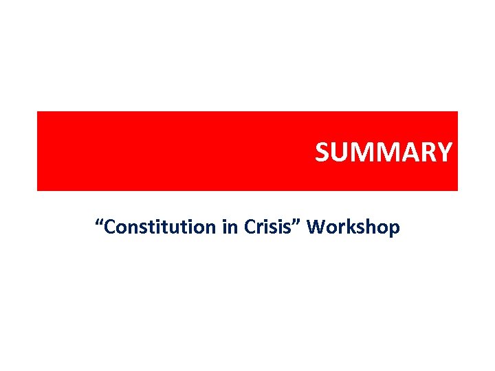 SUMMARY “Constitution in Crisis” Workshop 