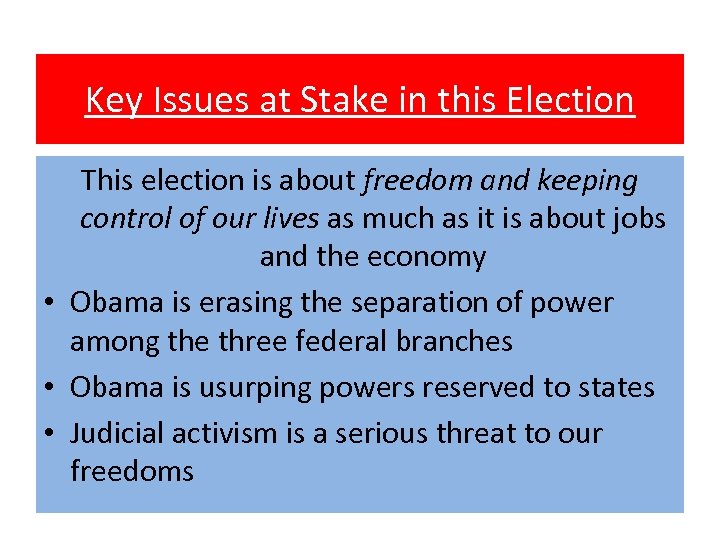 Key Issues at Stake in this Election This election is about freedom and keeping