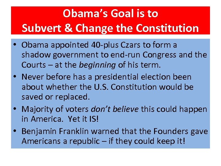 Obama’s Goal is to Subvert & Change the Constitution • Obama appointed 40 -plus