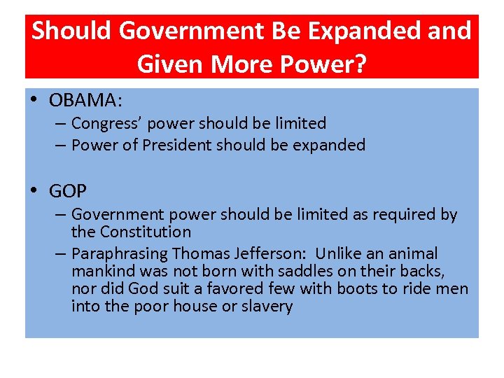Should Government Be Expanded and Given More Power? • OBAMA: – Congress’ power should