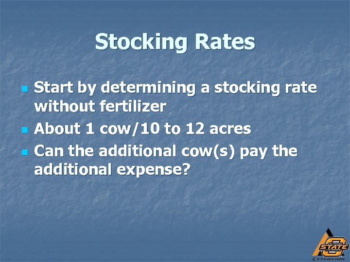 Stocking Rates n n n Start by determining a stocking rate without fertilizer About