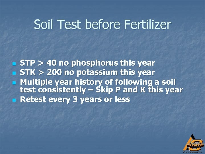 Soil Test before Fertilizer n n STP > 40 no phosphorus this year STK