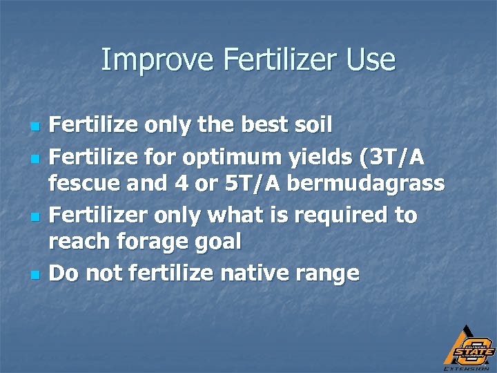 Improve Fertilizer Use n n Fertilize only the best soil Fertilize for optimum yields