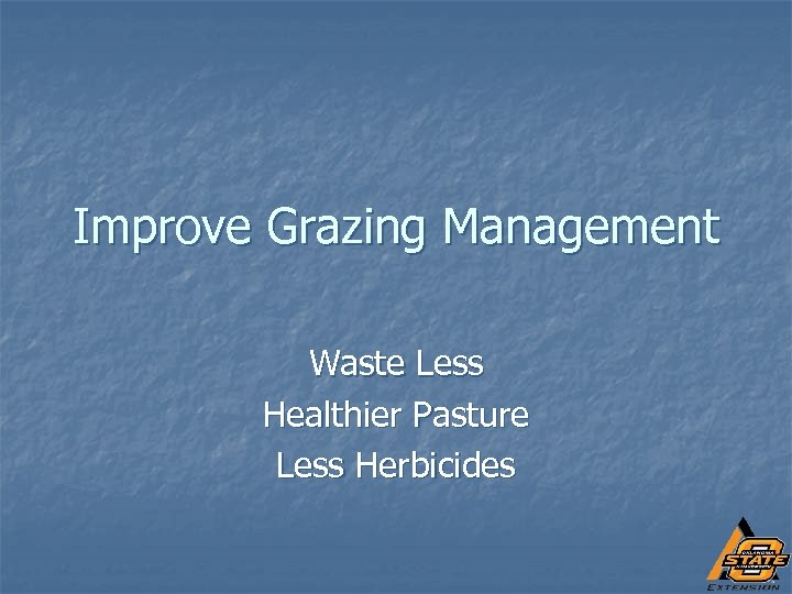 Improve Grazing Management Waste Less Healthier Pasture Less Herbicides 