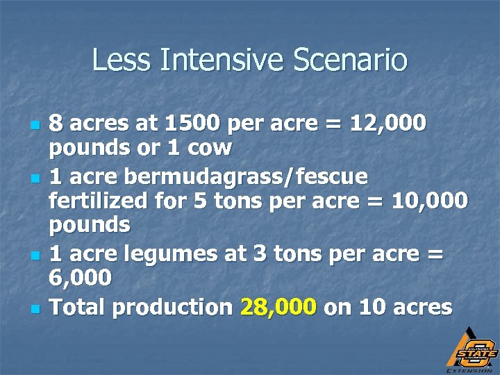 Less Intensive Scenario n n 8 acres at 1500 per acre = 12, 000