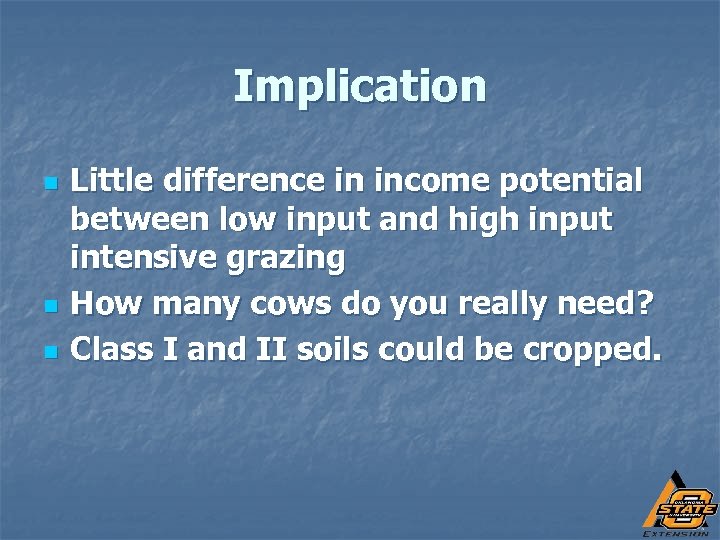 Implication n Little difference in income potential between low input and high input intensive