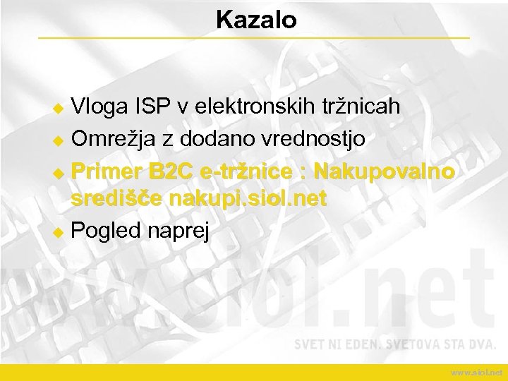 Kazalo Vloga ISP v elektronskih tržnicah u Omrežja z dodano vrednostjo u Primer B