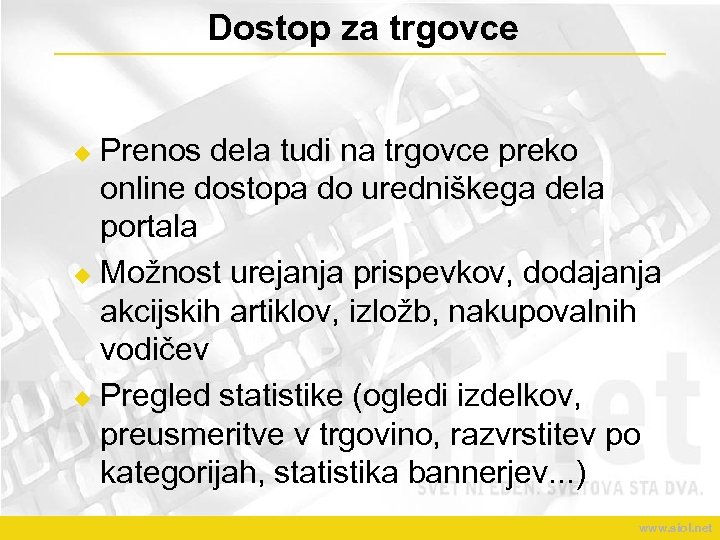 Dostop za trgovce Prenos dela tudi na trgovce preko online dostopa do uredniškega dela