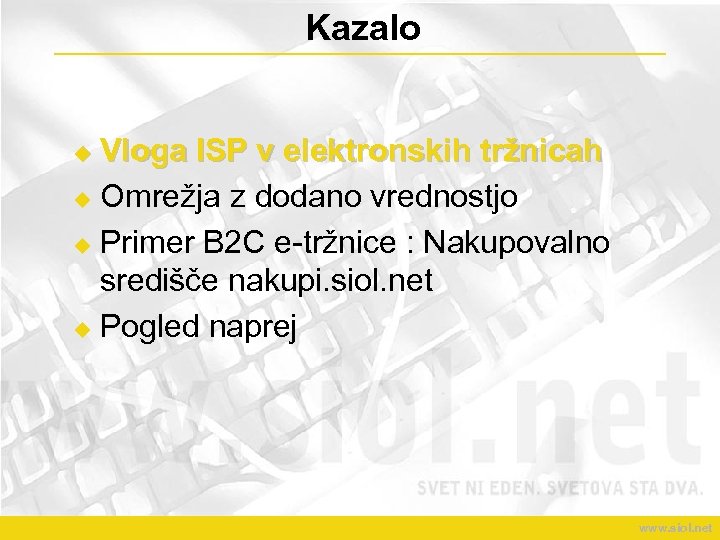 Kazalo Vloga ISP v elektronskih tržnicah u Omrežja z dodano vrednostjo u Primer B