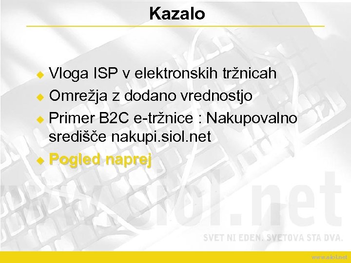 Kazalo Vloga ISP v elektronskih tržnicah u Omrežja z dodano vrednostjo u Primer B