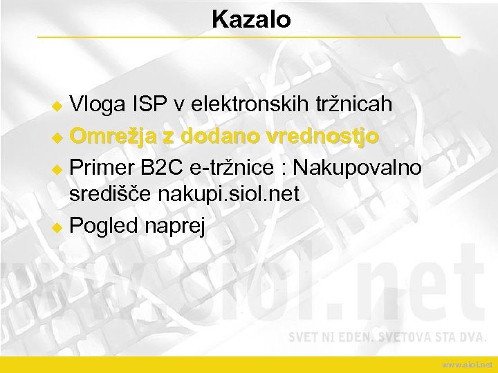 Kazalo Vloga ISP v elektronskih tržnicah u Omrežja z dodano vrednostjo u Primer B