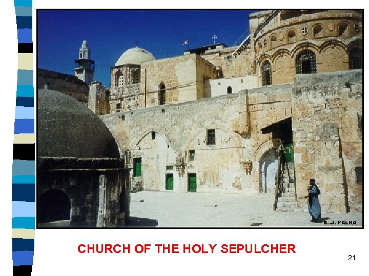 E. . J. PALKA CHURCH OF THE HOLY SEPULCHER 21 
