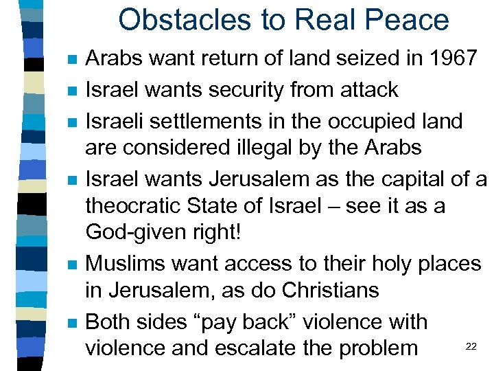 Obstacles to Real Peace n n n Arabs want return of land seized in