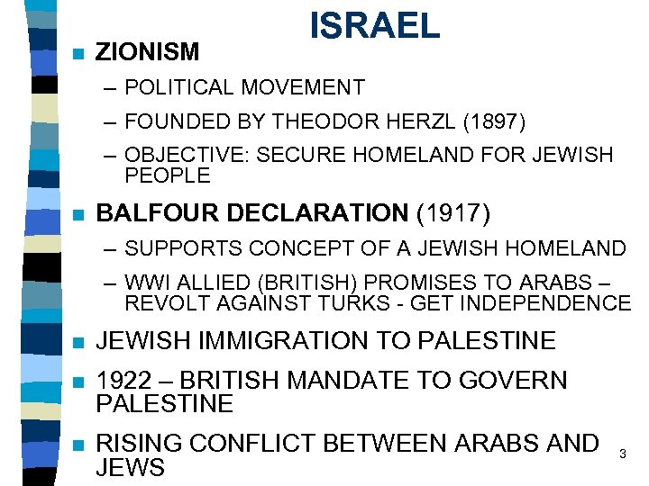 n ZIONISM ISRAEL – POLITICAL MOVEMENT – FOUNDED BY THEODOR HERZL (1897) – OBJECTIVE: