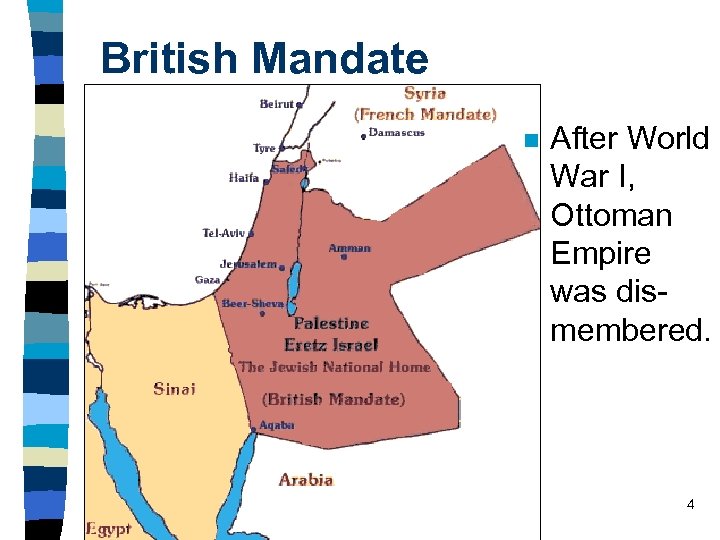 British Mandate n After World War I, Ottoman Empire was dismembered. 4 