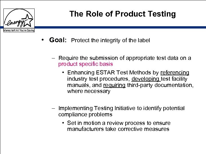 The Role of Product Testing • Goal: Protect the integrity of the label –