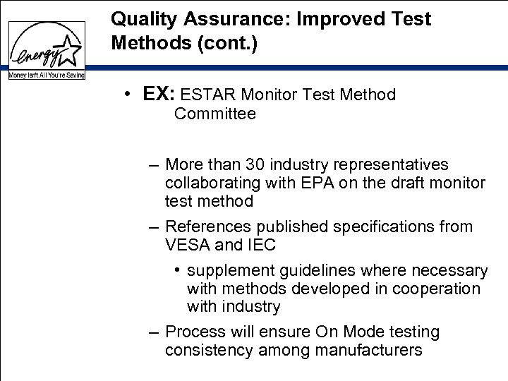 Quality Assurance: Improved Test Methods (cont. ) • EX: ESTAR Monitor Test Method Committee