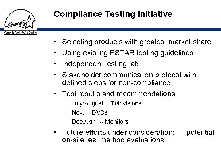 Compliance Testing Initiative • • Selecting products with greatest market share Using existing ESTAR