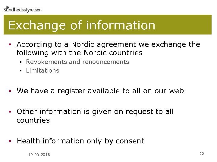 Exchange of information § According to a Nordic agreement we exchange the following with
