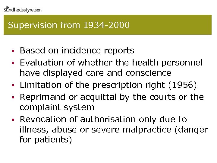 Supervision from 1934 -2000 § Based on incidence reports § Evaluation of whether the