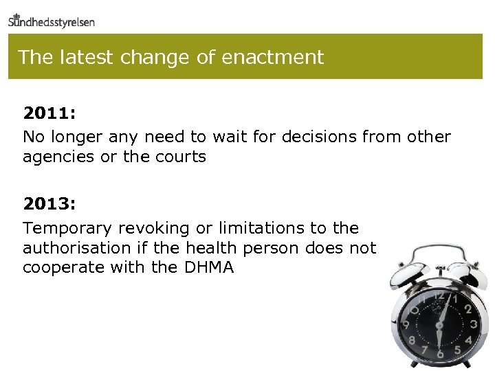 The latest change of enactment 2011: No longer any need to wait for decisions