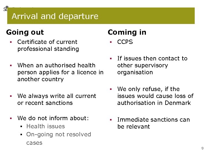 Arrival and departure Going out CCPS If issues then contact to other supervisory organisation