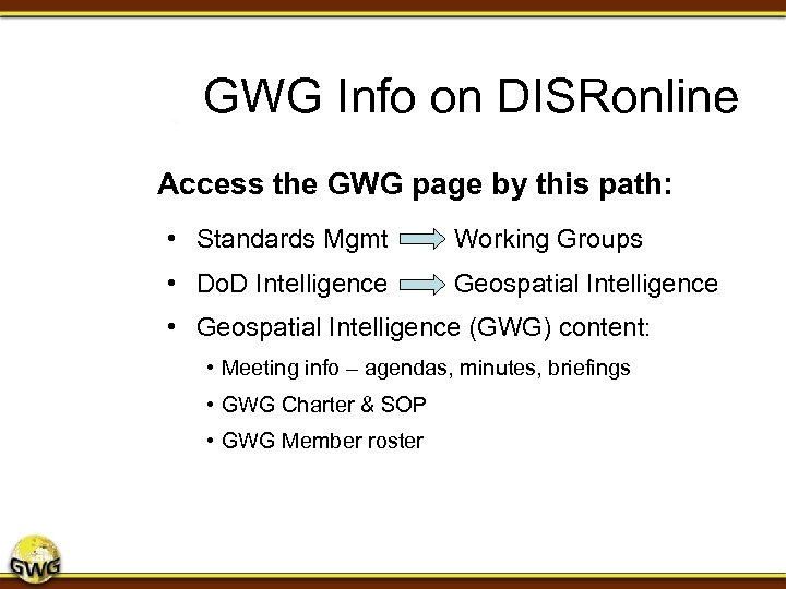 GWG Info on DISRonline Access the GWG page by this path: • Standards Mgmt