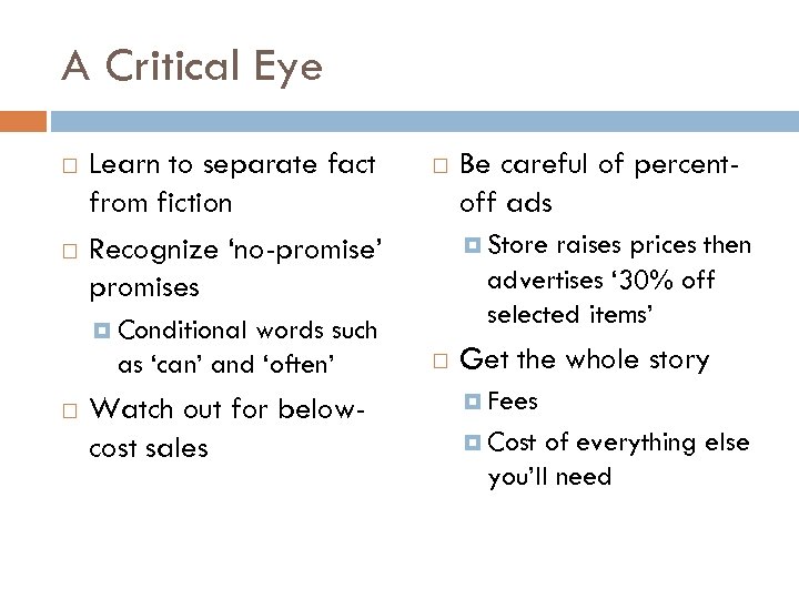 A Critical Eye Learn to separate fact from fiction Recognize ‘no-promise’ promises words such