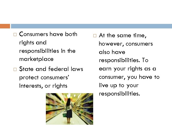  Consumers have both rights and responsibilities in the marketplace State and federal laws