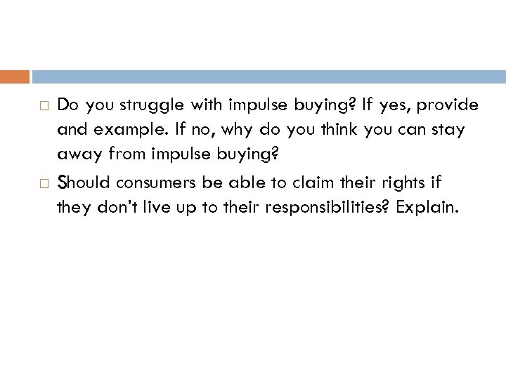  Do you struggle with impulse buying? If yes, provide and example. If no,