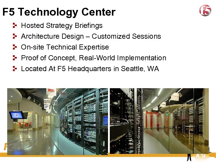 42 F 5 Technology Center Hosted Strategy Briefings Architecture Design – Customized Sessions On-site