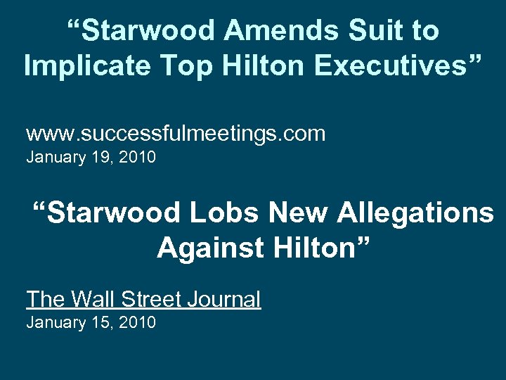 “Starwood Amends Suit to Implicate Top Hilton Executives” www. successfulmeetings. com January 19, 2010