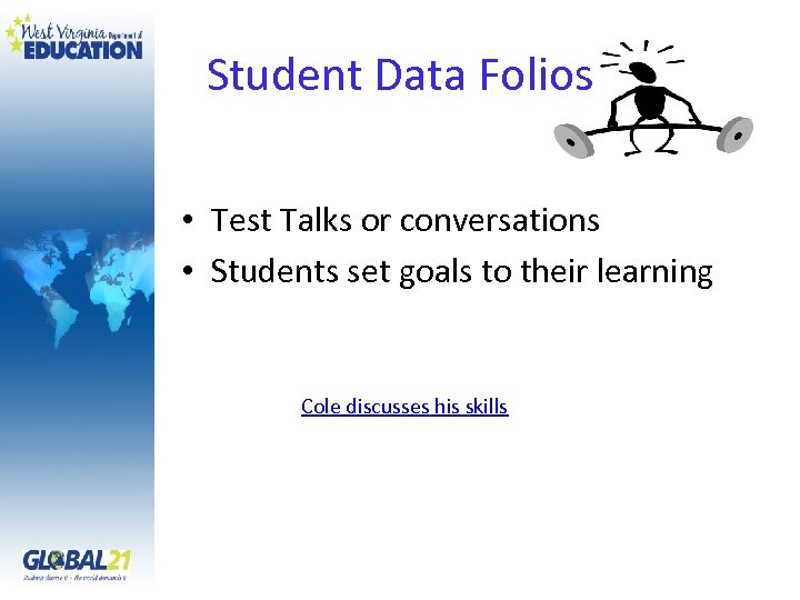 Student Data Folios • Test Talks or conversations • Students set goals to their