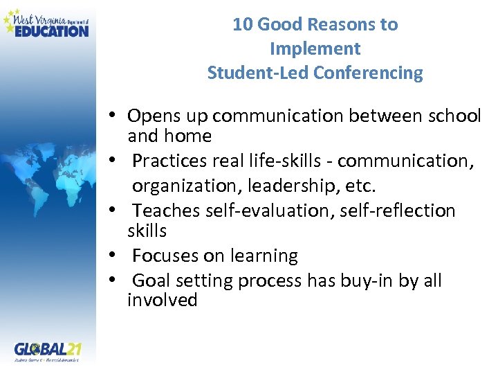 10 Good Reasons to Implement Student-Led Conferencing • Opens up communication between school and