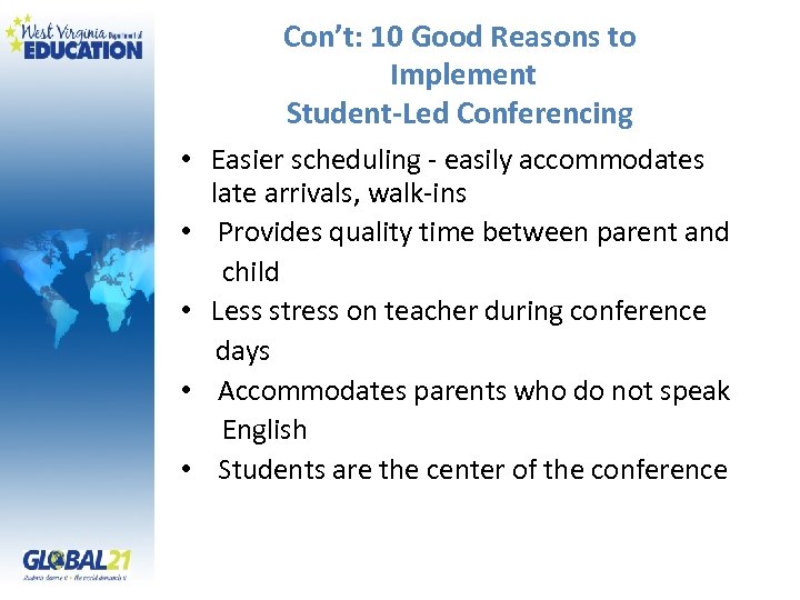 Con’t: 10 Good Reasons to Implement Student-Led Conferencing • Easier scheduling - easily accommodates