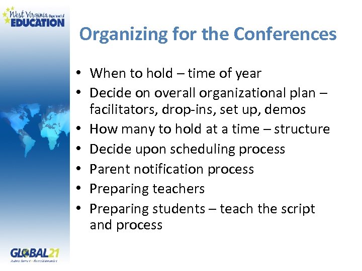 Organizing for the Conferences • When to hold – time of year • Decide