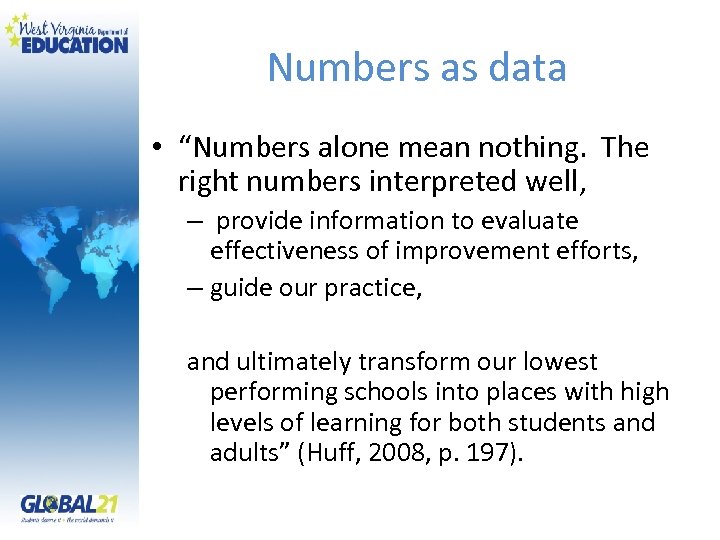Numbers as data • “Numbers alone mean nothing. The right numbers interpreted well, –