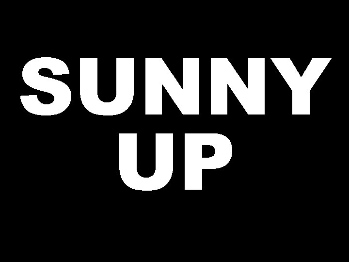 SUNNY UP 