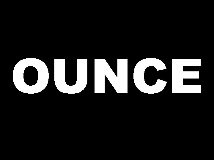 OUNCE 