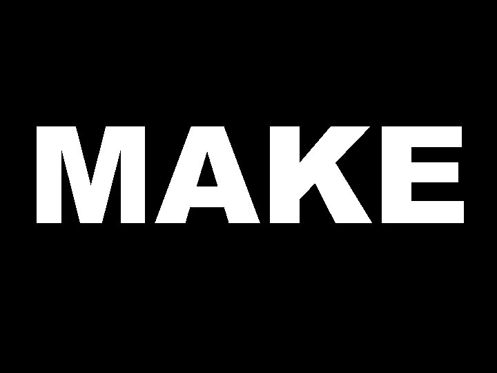 MAKE 