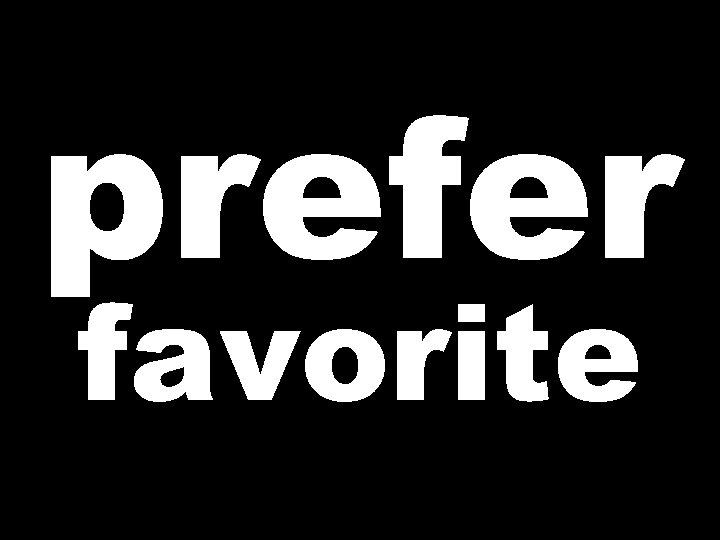 prefer favorite 