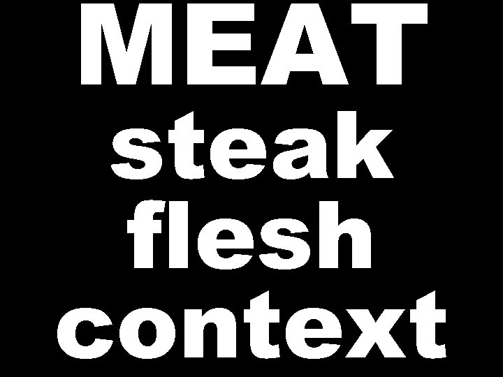 MEAT steak flesh context 