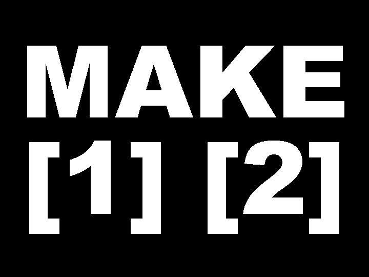 MAKE [1] [2] 