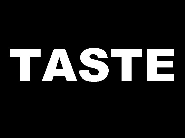 TASTE 