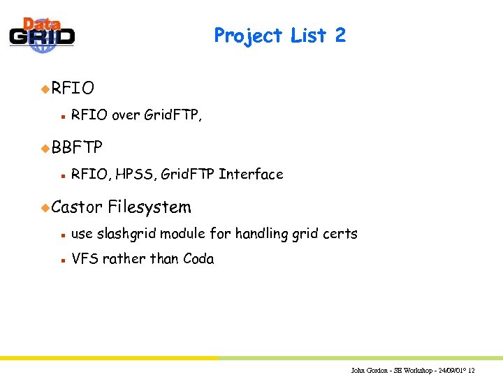 Project List 2 u. RFIO n RFIO over Grid. FTP, u. BBFTP n RFIO,