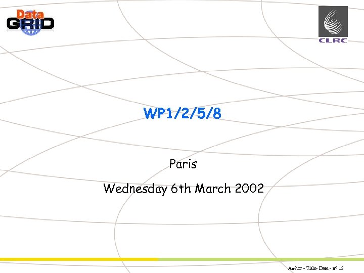 Partner Logo WP 1/2/5/8 Paris Wednesday 6 th March 2002 Author - Title- Date