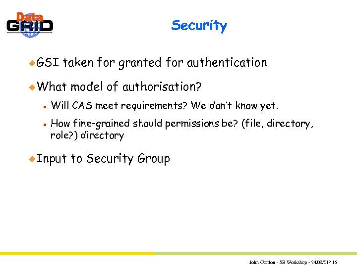 Security u. GSI taken for granted for authentication u. What n n model of