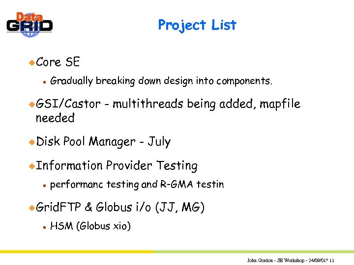 Project List u. Core n SE Gradually breaking down design into components. u. GSI/Castor